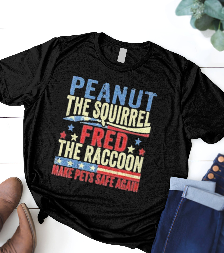 Peanut The Squirrel Fred The Raccoon Make Pets Safe Again Stars Stripes T-Shirt