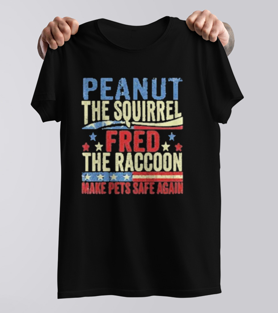 Peanut The Squirrel Fred The Raccoon Make Pets Safe Again Stars Stripes T-Shirt