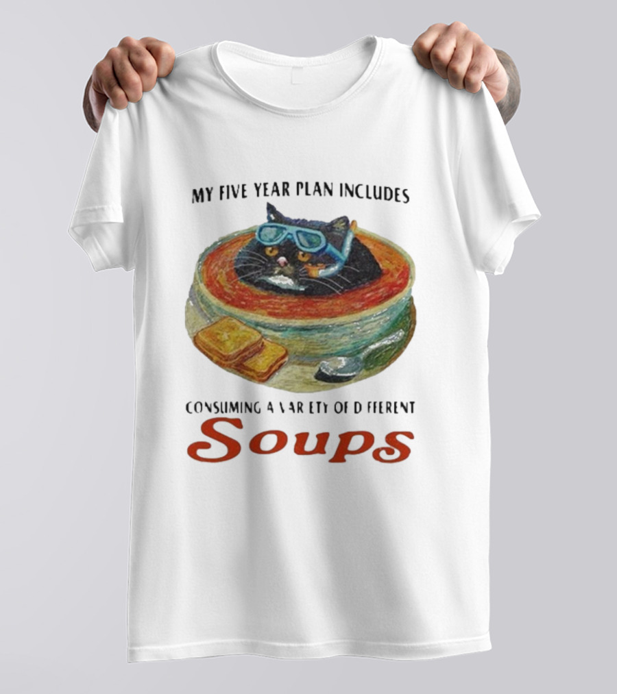 Five Year Plan With Cat In Soup And Bread Includes Consuming A Variety Of Soups T-Shirt