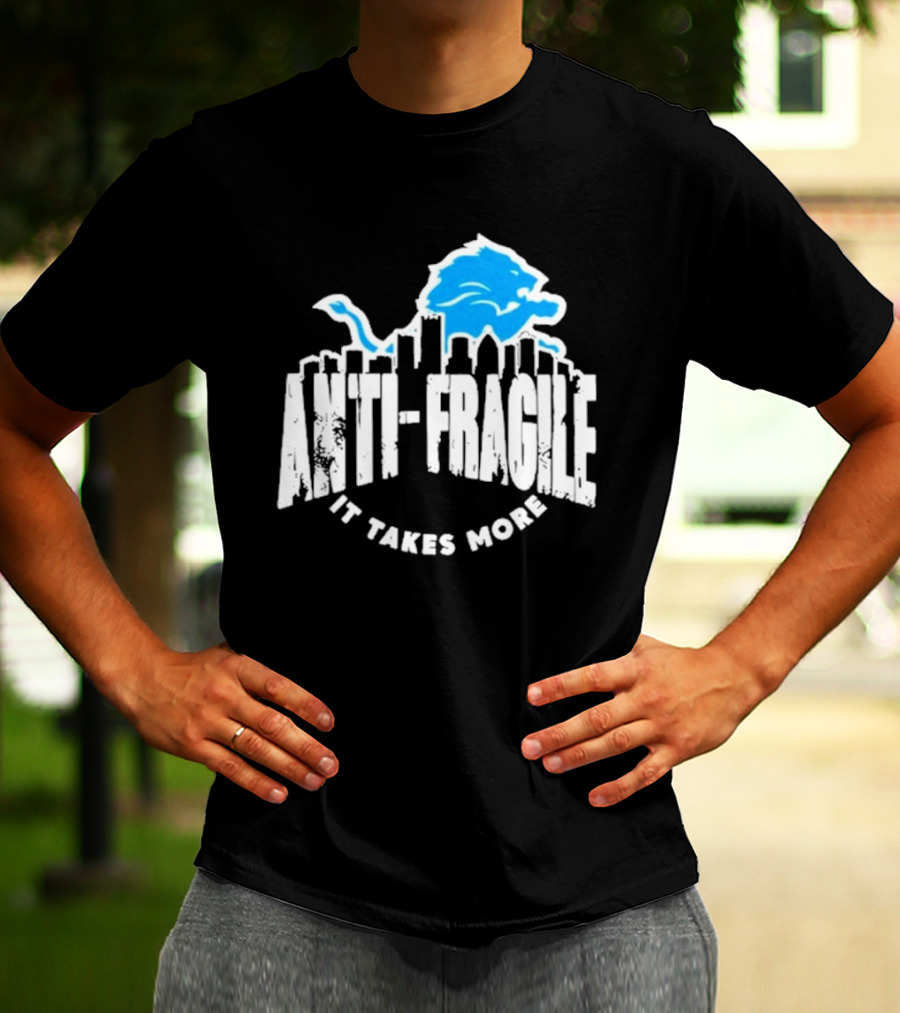 Dan Campbell Detroit Lions Anti Fragile It Takes More T-Shirt