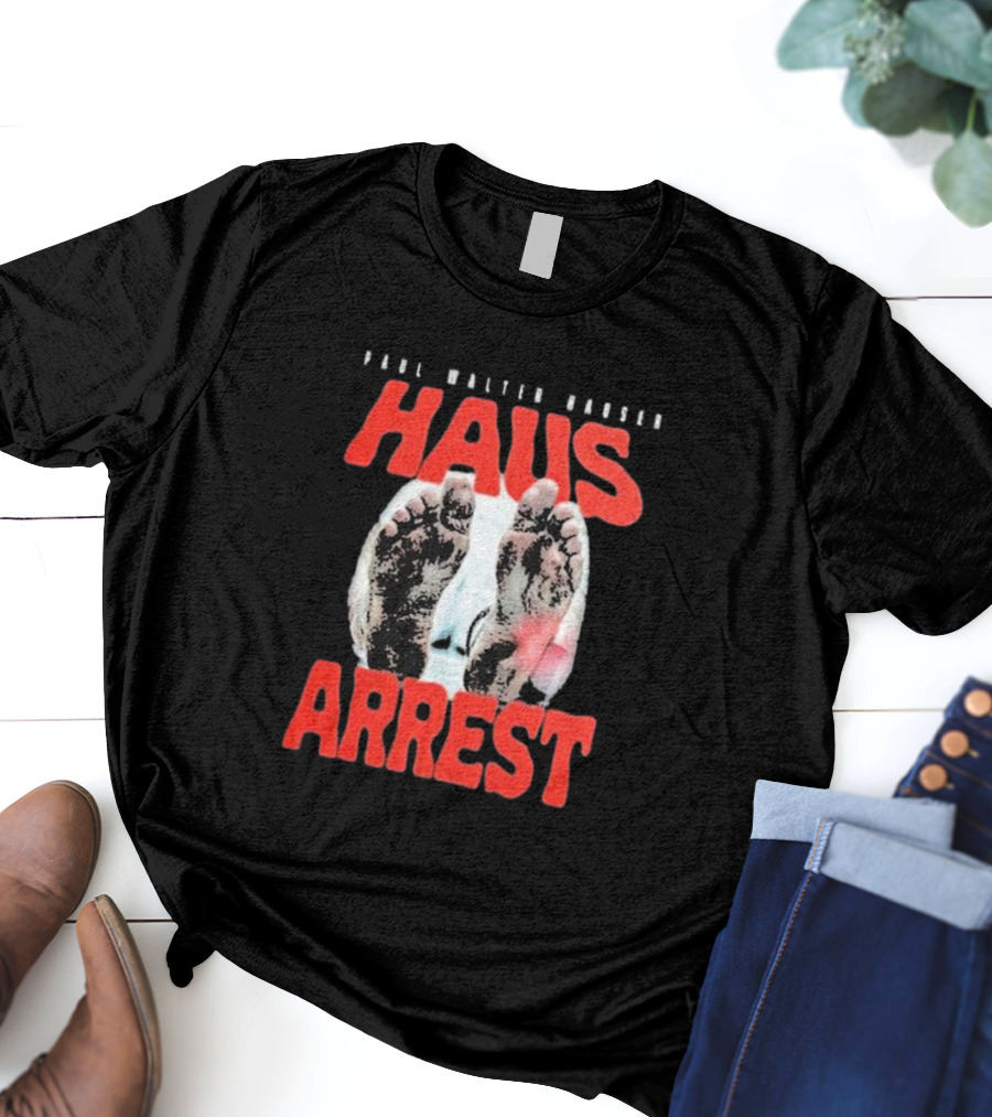 Paul Walter Hauser Haus Arrest Feet T-Shirt