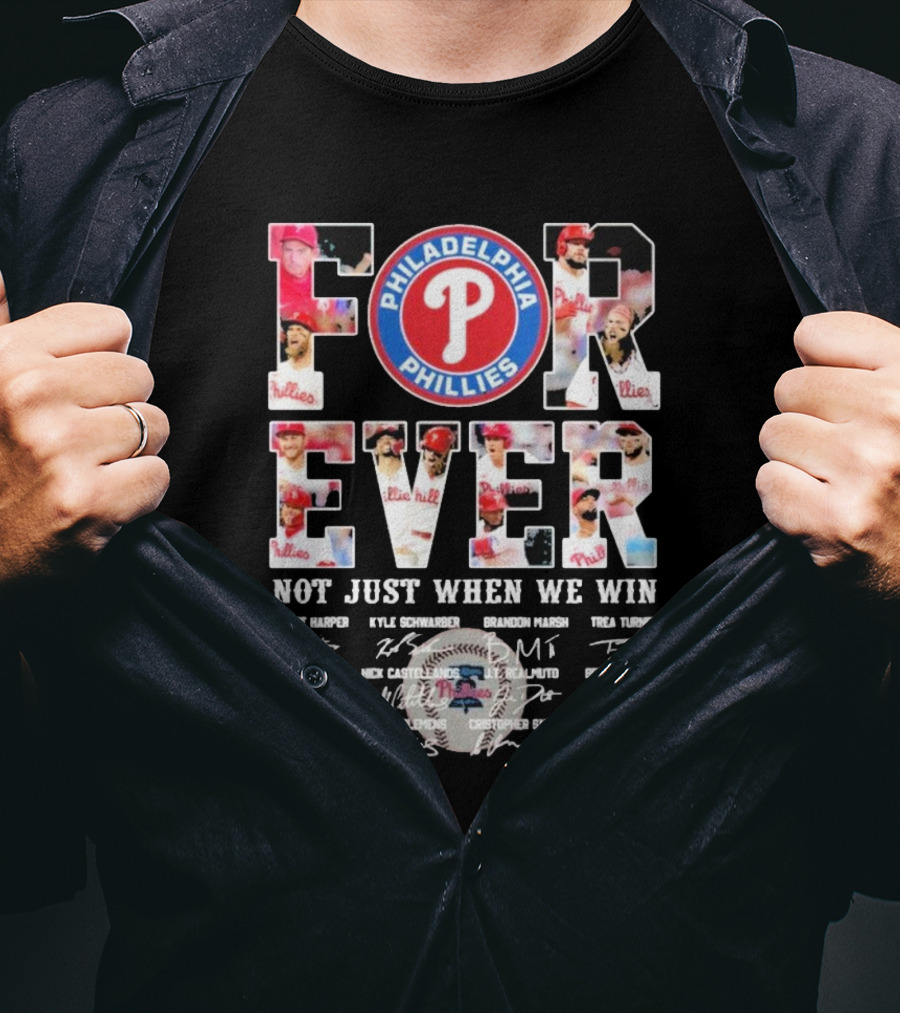 Philadelphia Phillies Forever Not Just When We Win Bryce Harper Kyle Schwarber Signatures T-Shirt