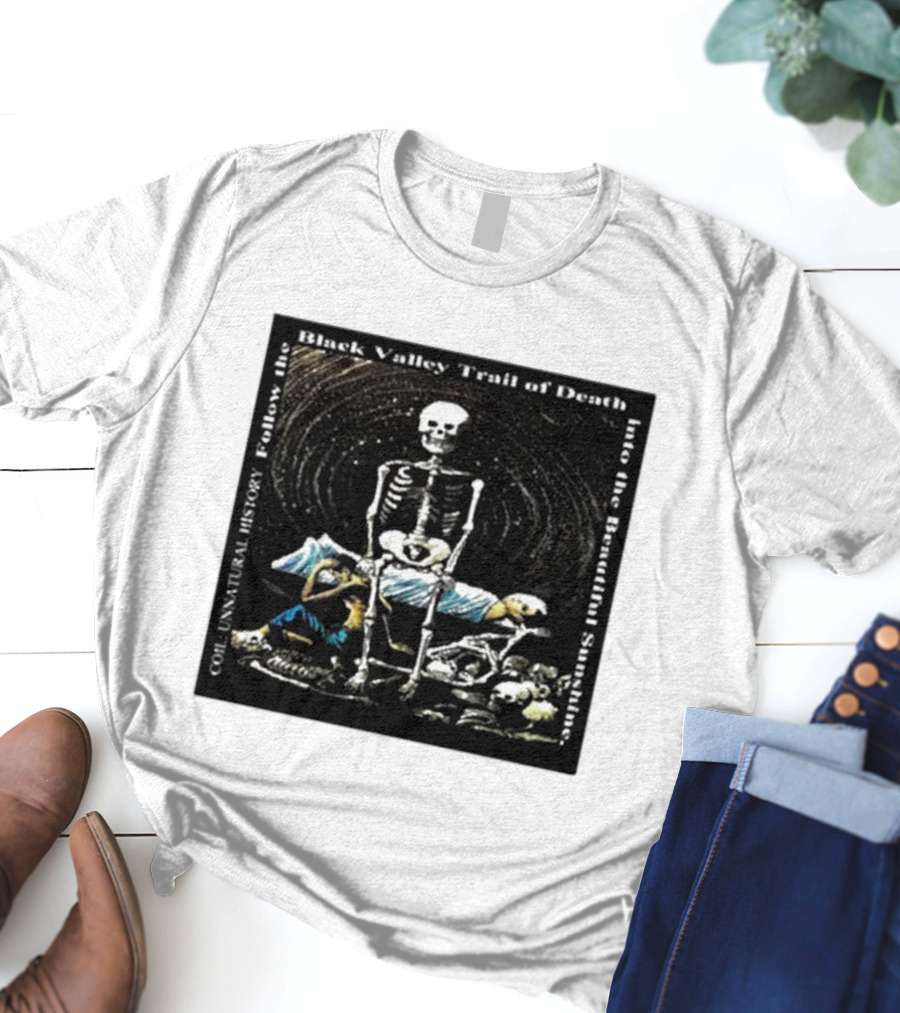Coil Unnatural History Black Valley Trail Of Death Into The Beautiful Sunshine Skeleton T-Shirt