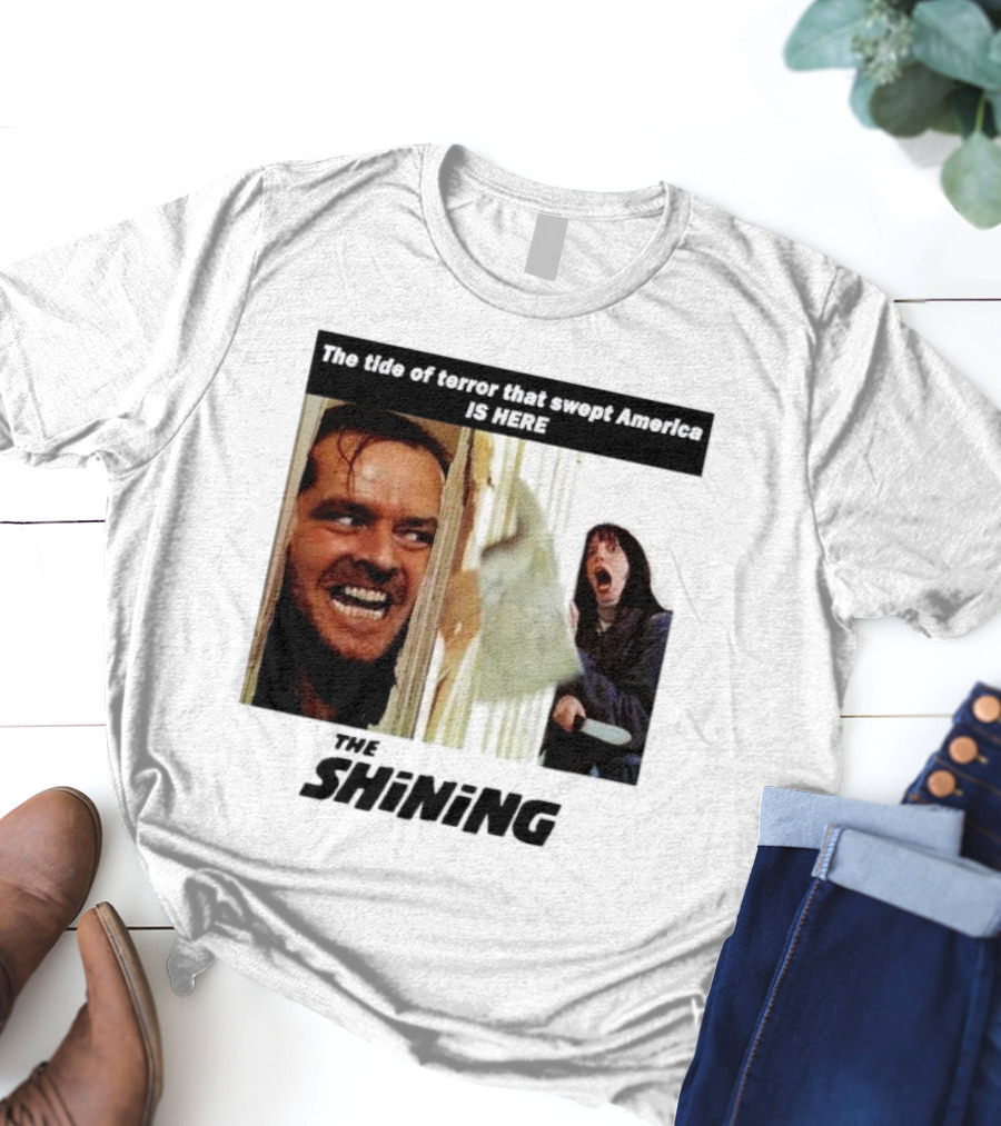 The Shining The Tide Of Terror That Swept America Is Here T-Shirt