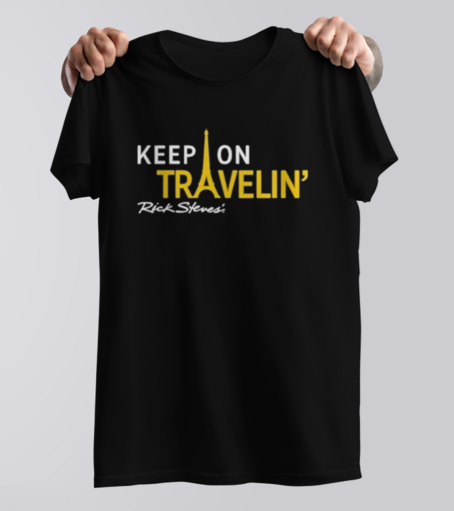 Keep On Travelin' Rick Steves Eiffel Tower Travel T-Shirt