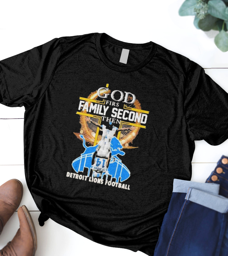 God First Family Second Then Detroit Lions Football T-Shirt