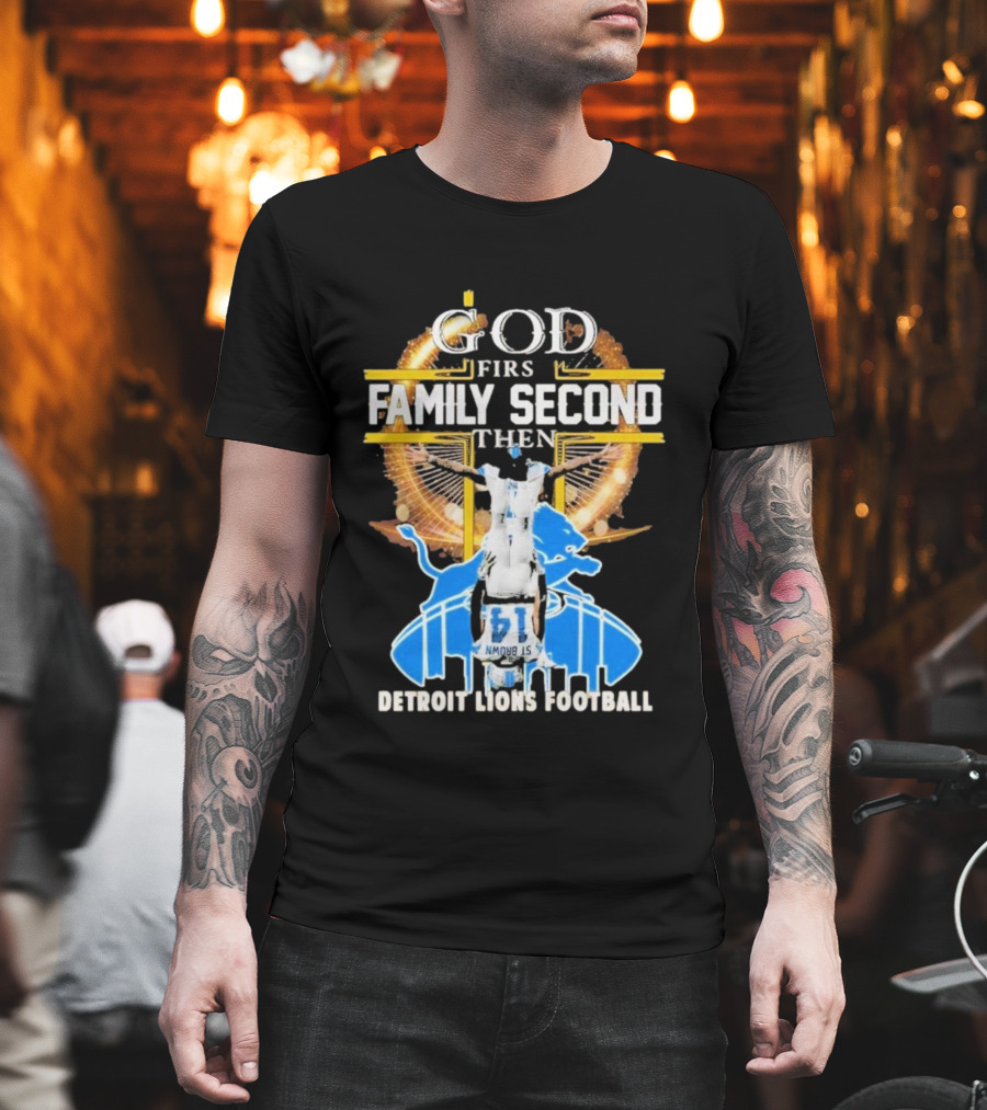 God First Family Second Then Detroit Lions Football T-Shirt