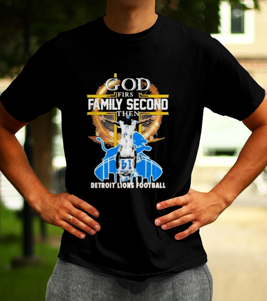 God First Family Second Then Detroit Lions Football T-Shirt