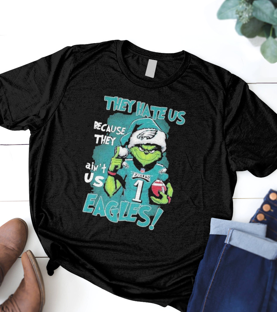 They Hate Us Because They Ain't Us Eagles Philadelphia T-Shirt