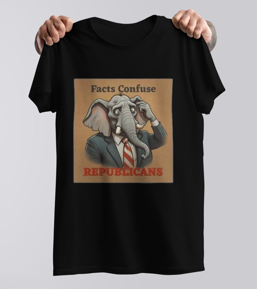 Facts Confuse Republicans Republican Party Elephant T-Shirt