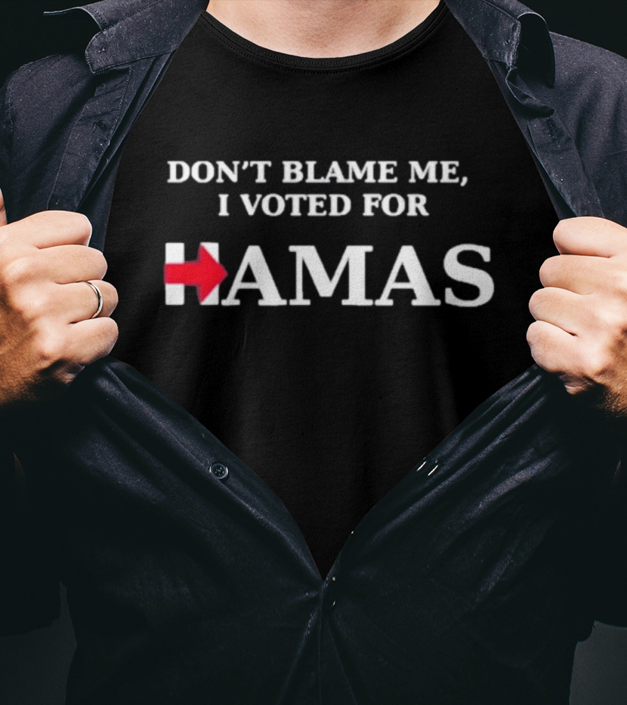 Don't Blame Me I Voted For Hamas With Red Arrow T-Shirt