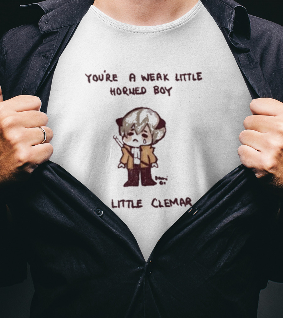 You're A Weak Little Horned Boy Horny Little Clemar Boy Anime Character T-Shirt