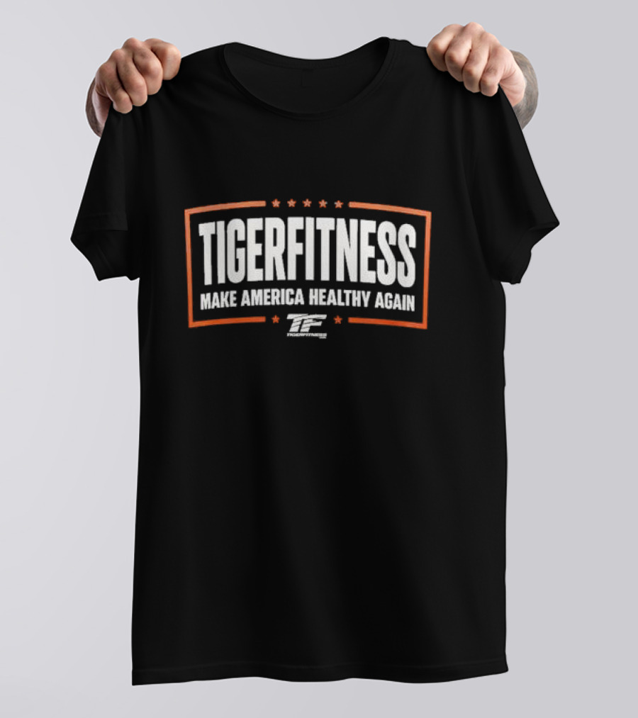 Tigerfitness Make America Healthy Again Fitness Motivation T-Shirt