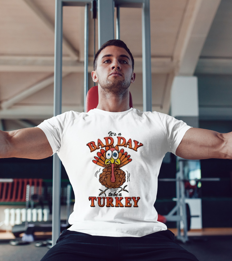 It's A Bad Day To Be A Turkey Cartoon Turkey T-Shirt