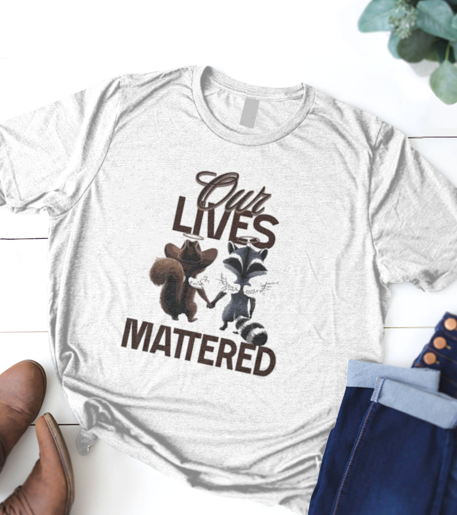 Our Lives Mattered Squirrel Peanut And Fred Raccoon Justice For Peanut The Squirrel T-Shirt