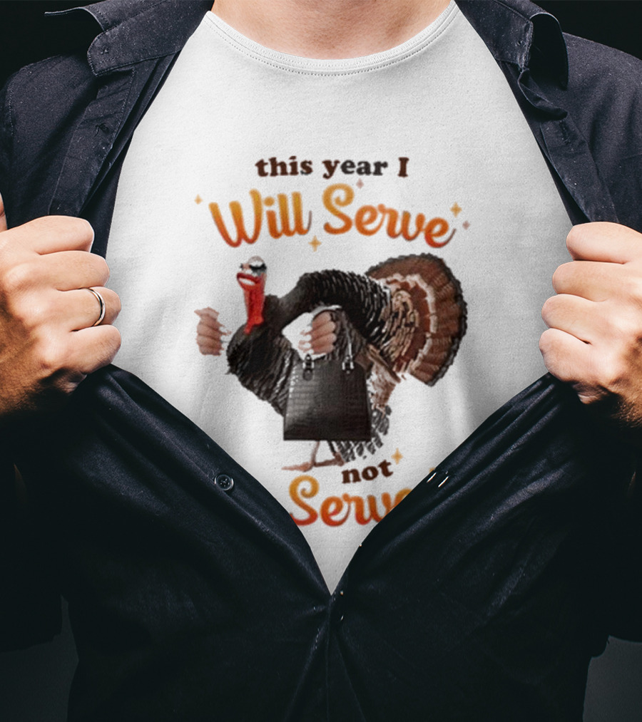 This Year I Will Serve Not Be Served Turkey With Purse T-Shirt