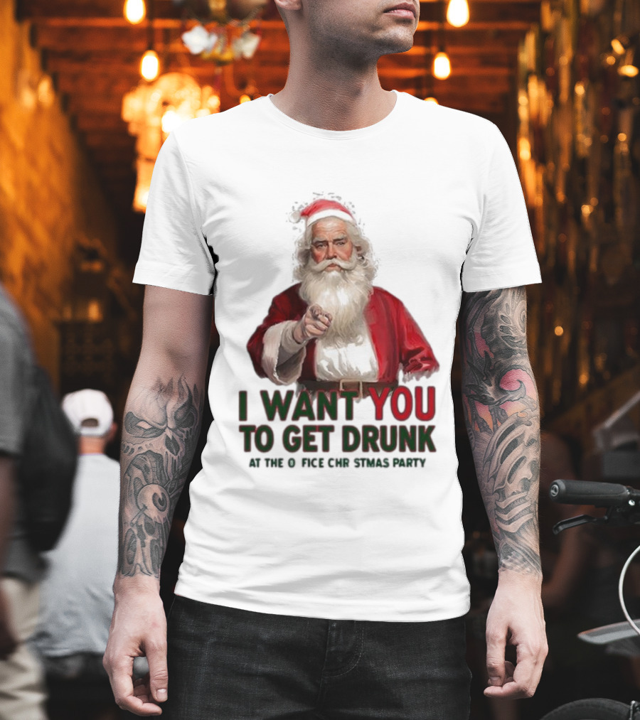 I Want You To Get Drunk At The Office Christmas Party Santa Claus T-Shirt