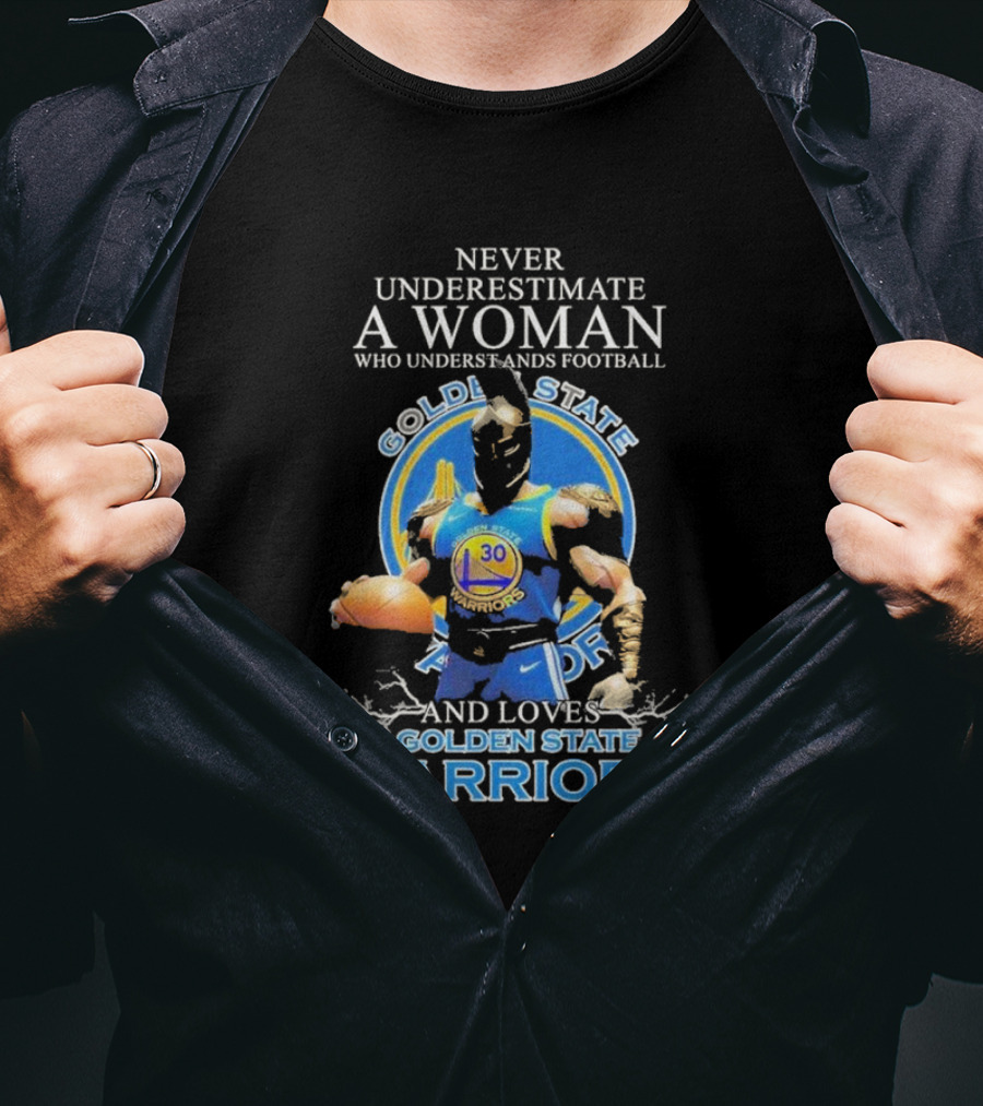 Never Underestimate A Woman Who Understands Football And Loves Golden State Warriors T-Shirt
