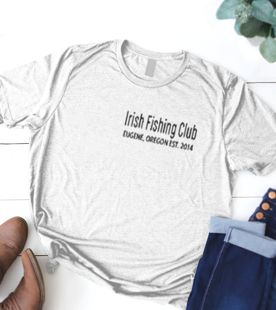 Irish Fishing Club Eugene Oregon Established 2014 T-Shirt