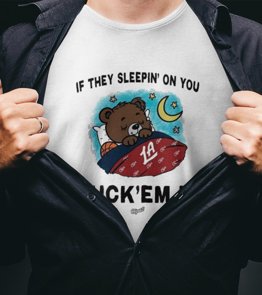 Los Angeles Clippers If They Sleepin’ On You Tuck’em In Bear With Basketball Moon Stars T-Shirt