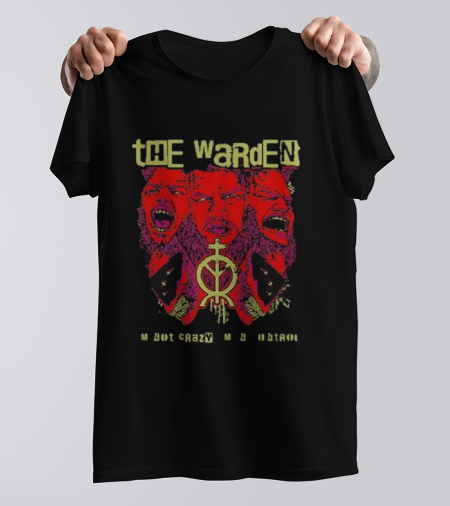 The Warden I'm Not Crazy I'm In Control T-Shirt