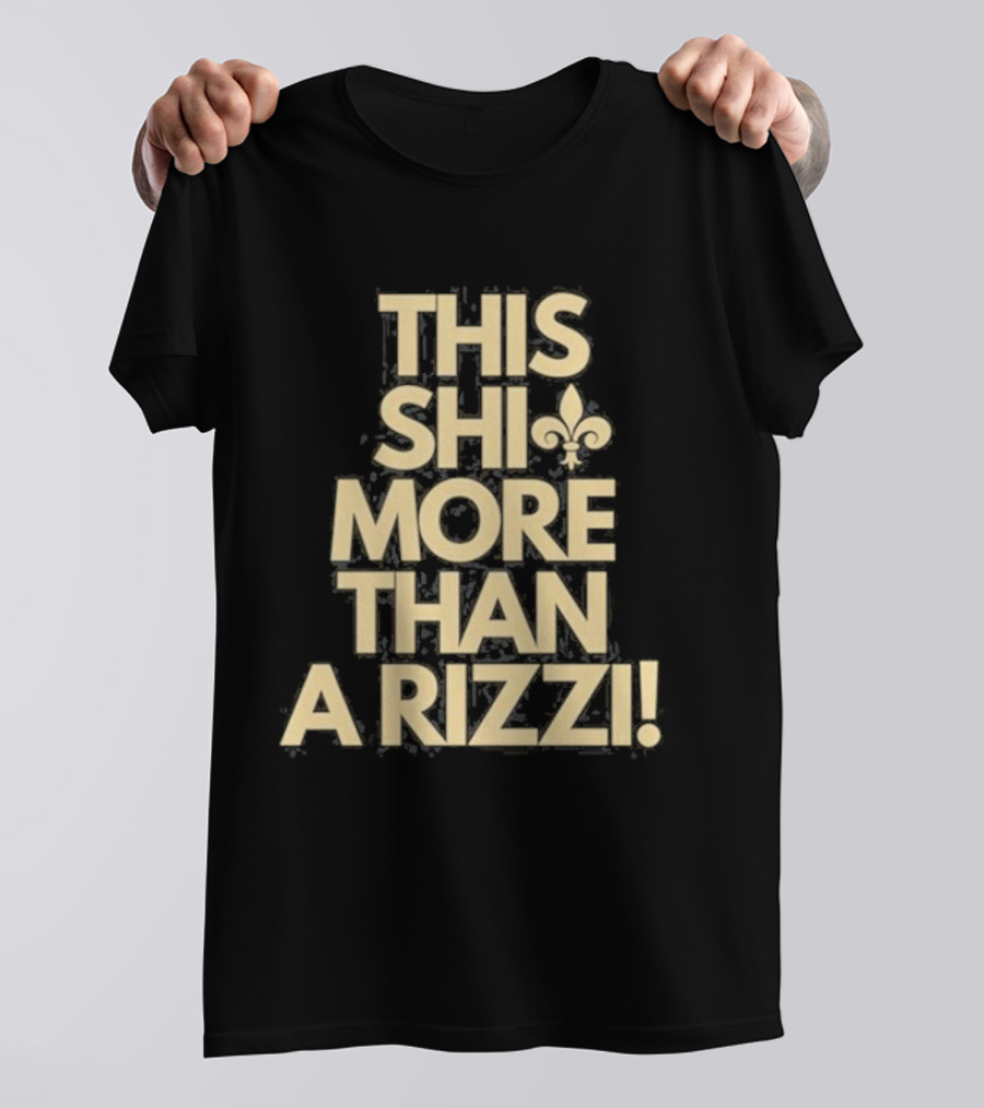 THIS SHI MORE THAN A RIZZI FLEUR-DE-LIS T-Shirt