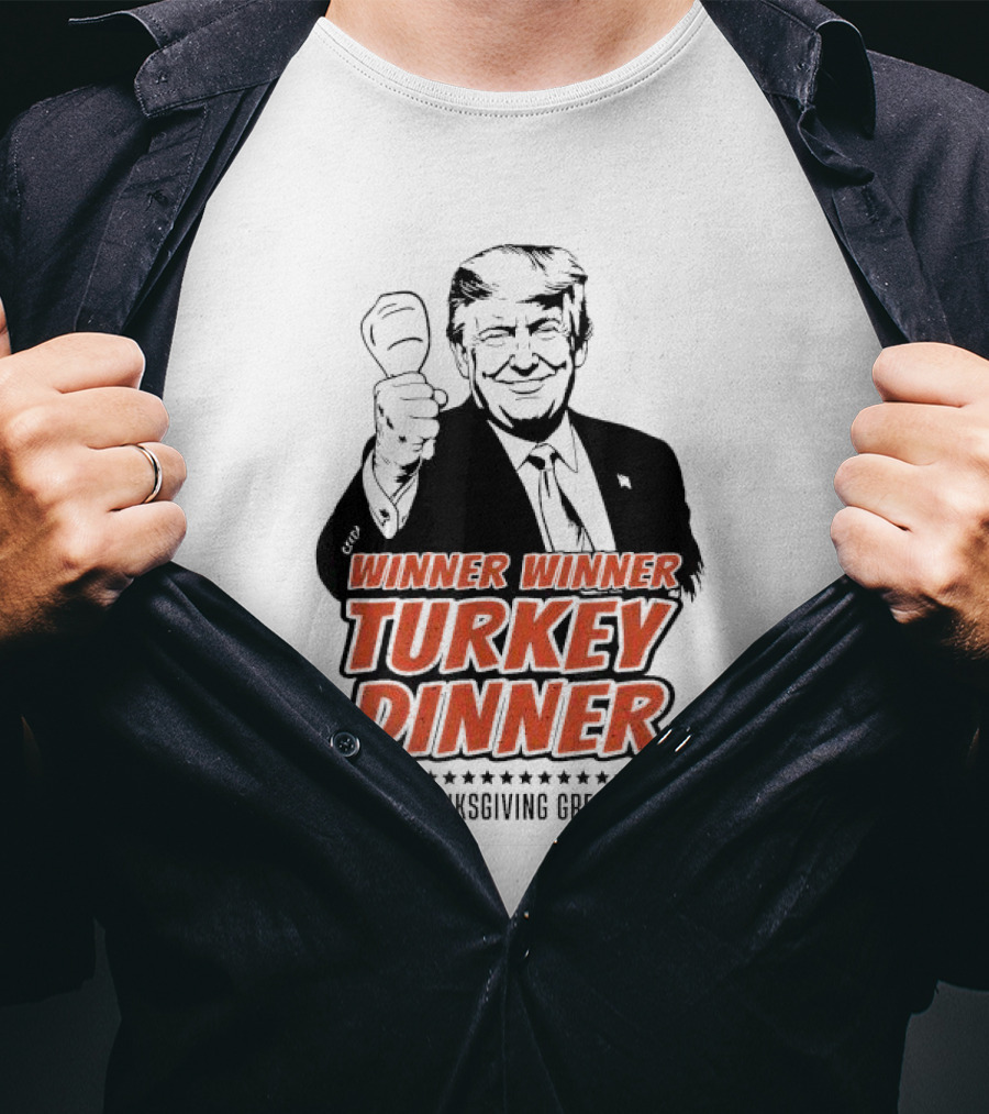 Winner Winner Turkey Dinner Make Thanksgiving Great Again T-Shirt