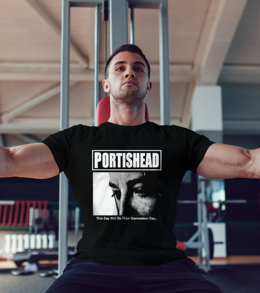 Portishead This Day Will Be Their Damnedest Day Monochrome T-Shirt