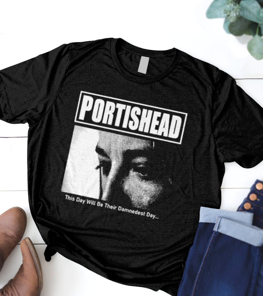 Portishead This Day Will Be Their Damnedest Day Monochrome T-Shirt