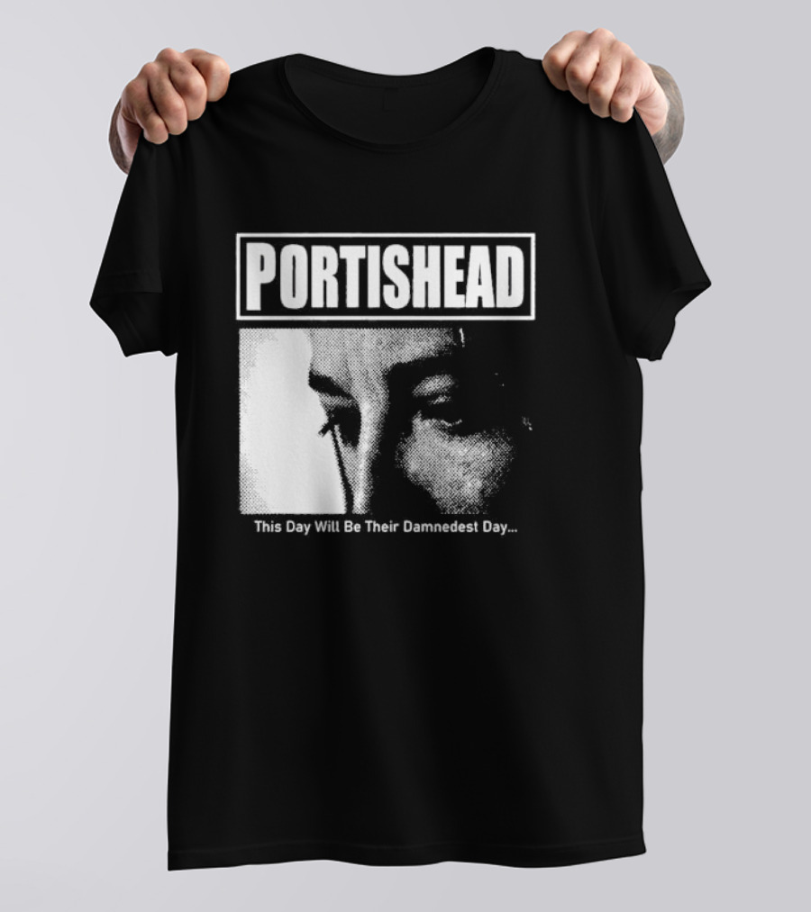 Portishead This Day Will Be Their Damnedest Day Monochrome T-Shirt