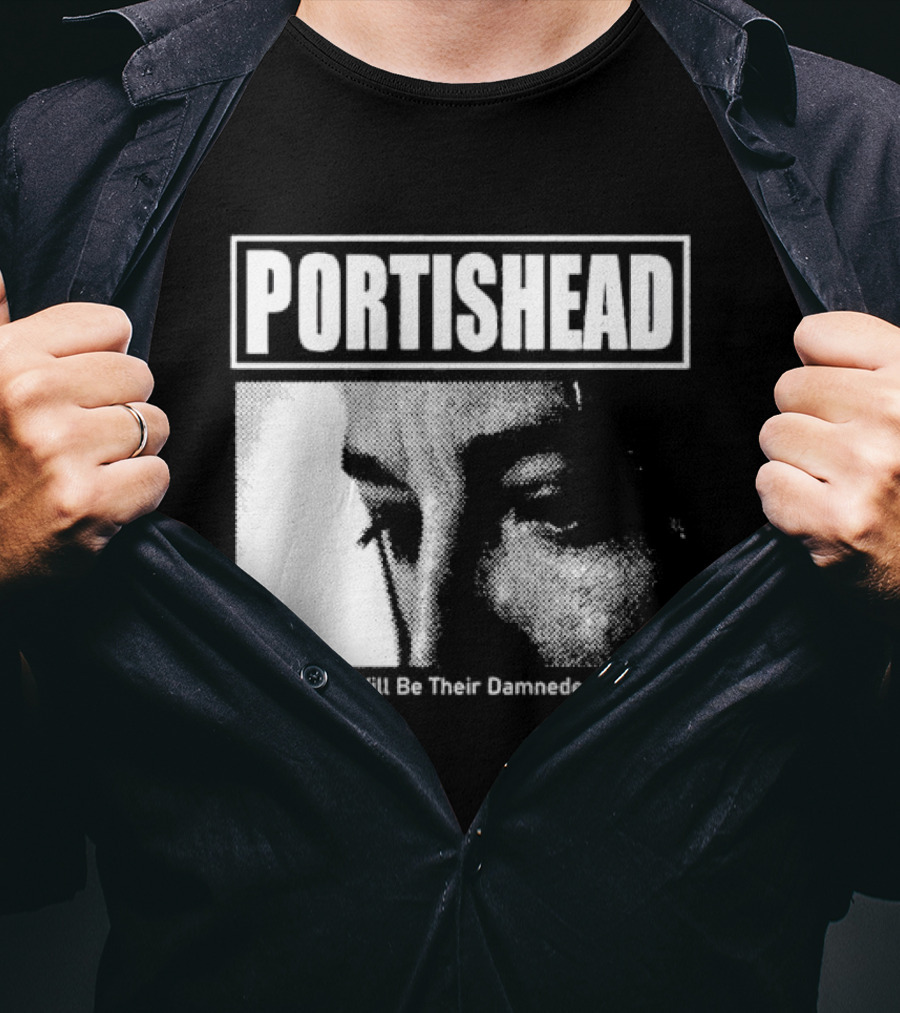 Portishead This Day Will Be Their Damnedest Day Monochrome T-Shirt
