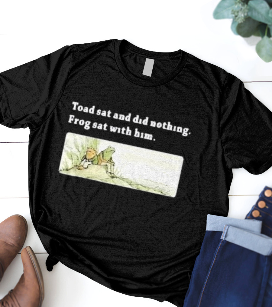 Toad Sat And Did Nothing Frog Sat With Him Children’s Book T-Shirt