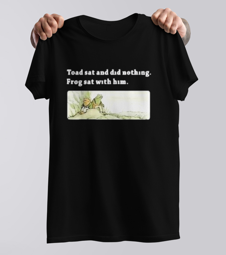 Toad Sat And Did Nothing Frog Sat With Him Children’s Book T-Shirt
