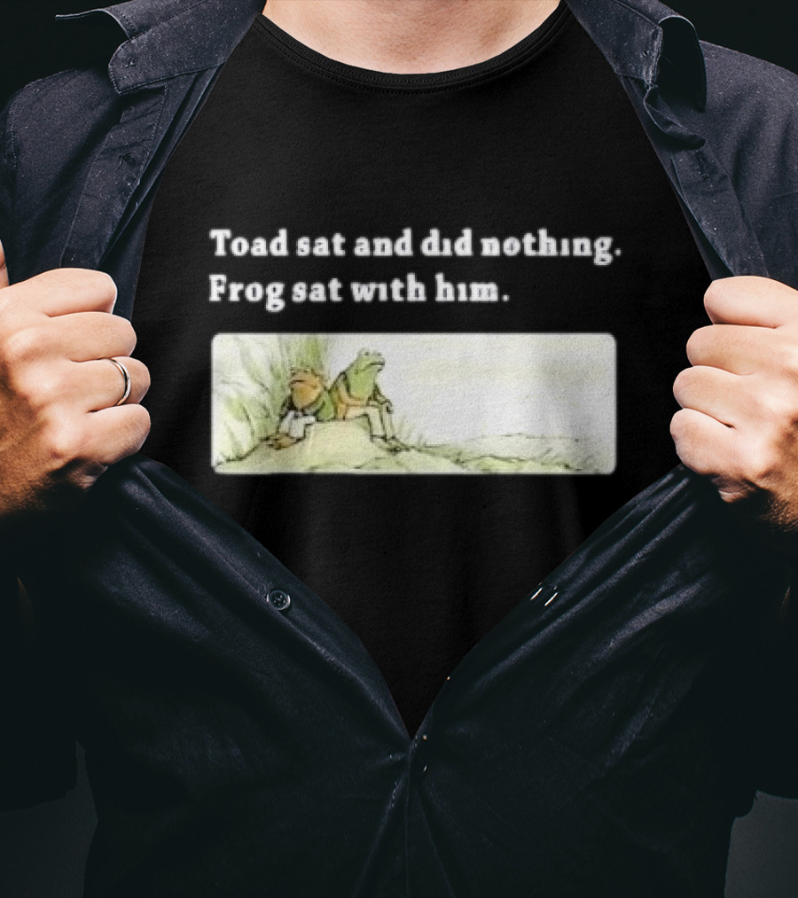 Toad Sat And Did Nothing Frog Sat With Him Children’s Book T-Shirt