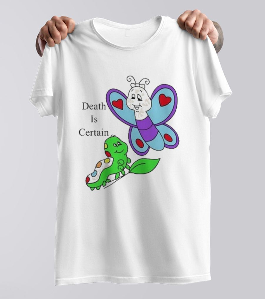 Death Is Certain Butterfly And Caterpillar With Hearts T-Shirt