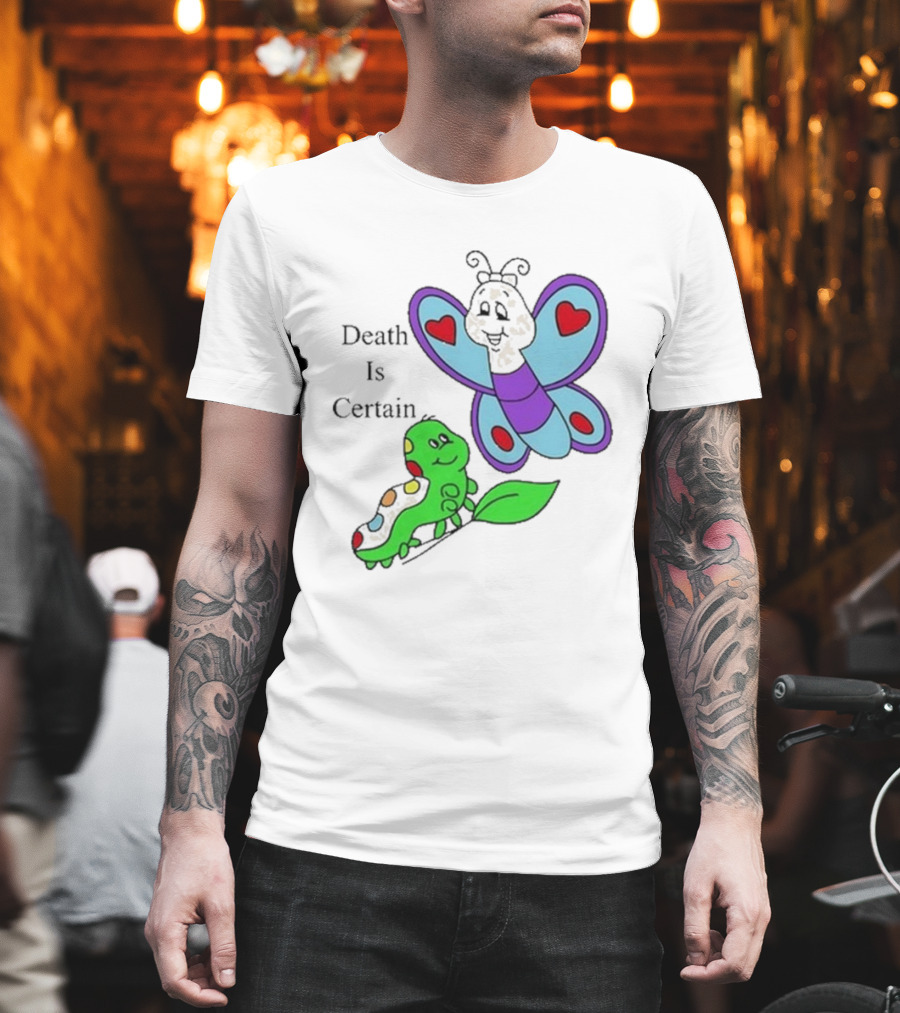 Death Is Certain Butterfly And Caterpillar With Hearts T-Shirt