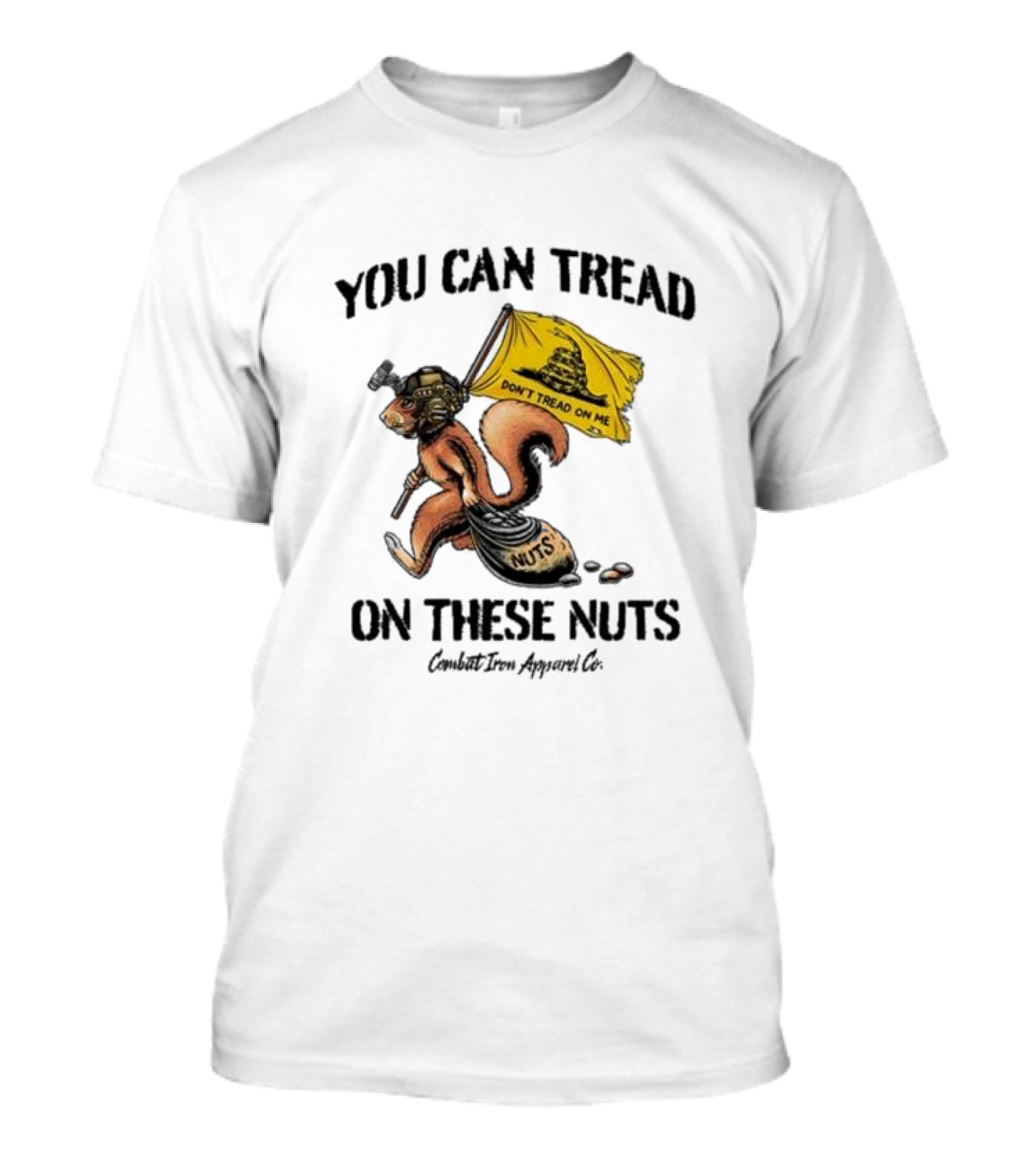 You Can Tread On These Nuts Don't Tread On Me Squirrel Combat Iron Apparel Co T-Shirt