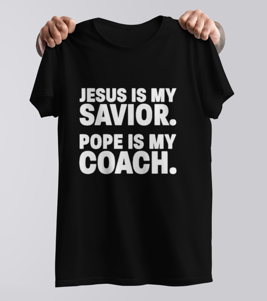 Jesus Is My Savior Pope Is My Coach Religion And Leadership Symbolism T-Shirt