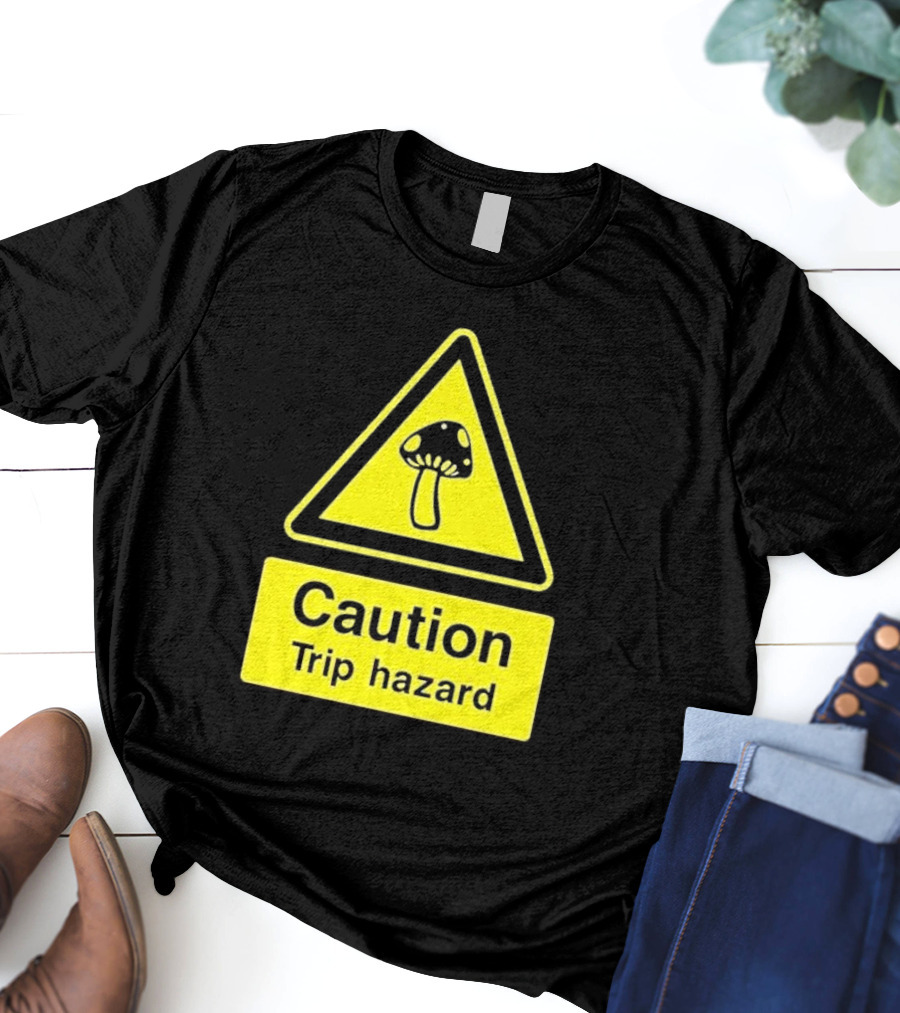 Caution Trip Hazard Mushroom Warning Sign T-Shirt