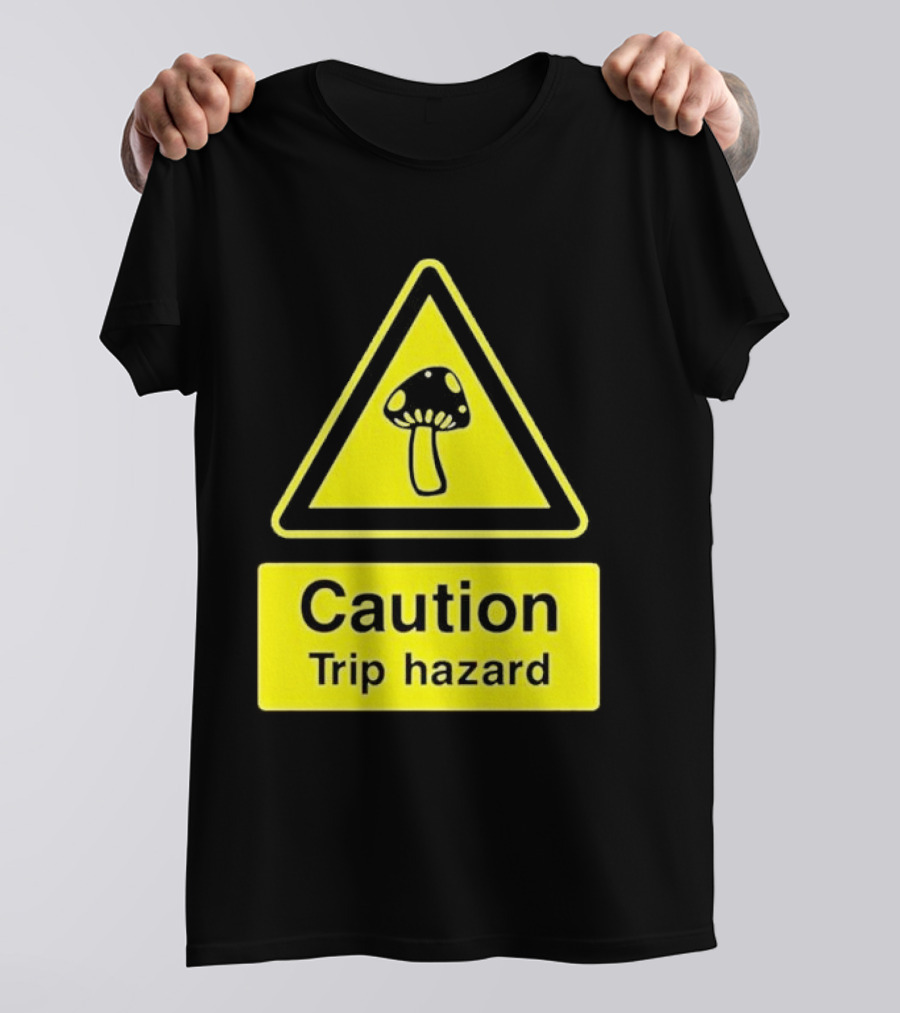 Caution Trip Hazard Mushroom Warning Sign T-Shirt