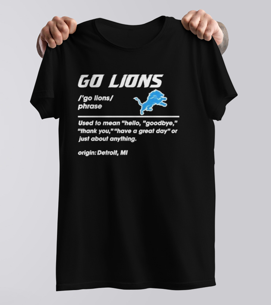 Go Lions Phrase Used For Anything Origin Detroit MI T-Shirt