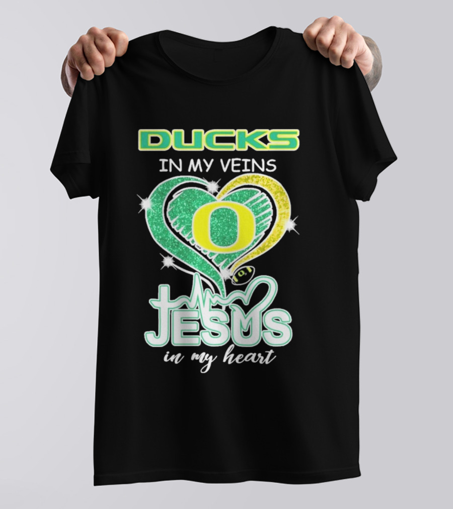 Oregon Ducks In My Veins Jesus In My Heart T-Shirt