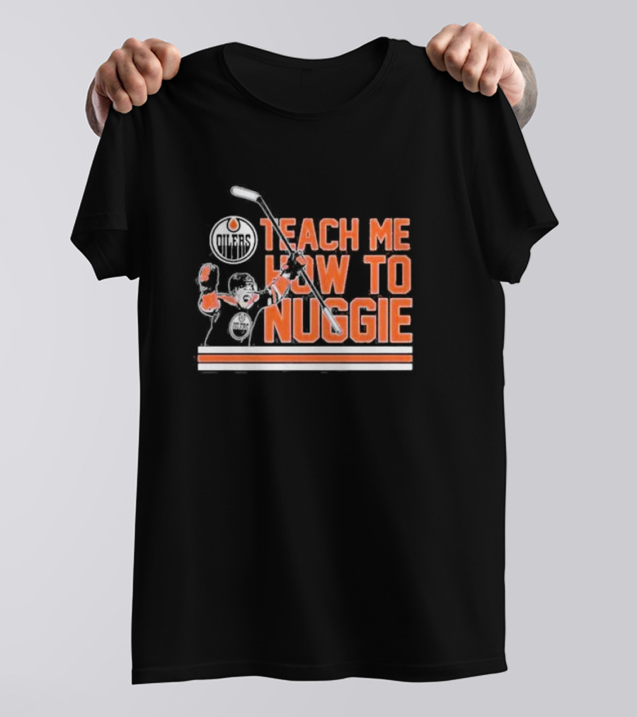 Oilers Teach Me How To Nuggie Hockey T-Shirt