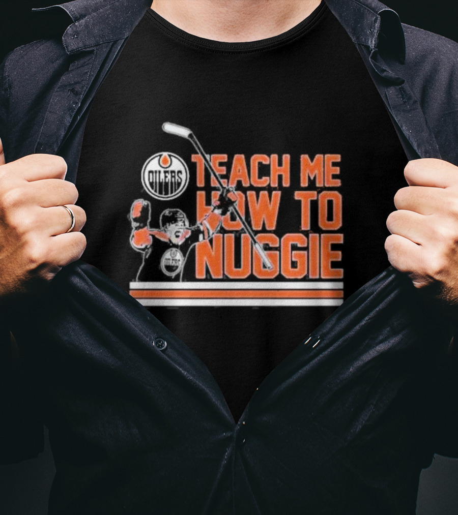 Oilers Teach Me How To Nuggie Hockey T-Shirt