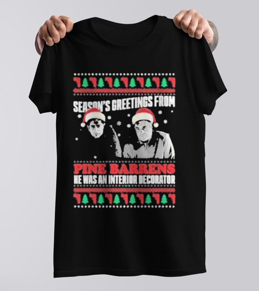 Season’s Greetings From Pine Barrens He Was An Interior Decorator Christmas Santa Hats Snowflakes T-Shirt
