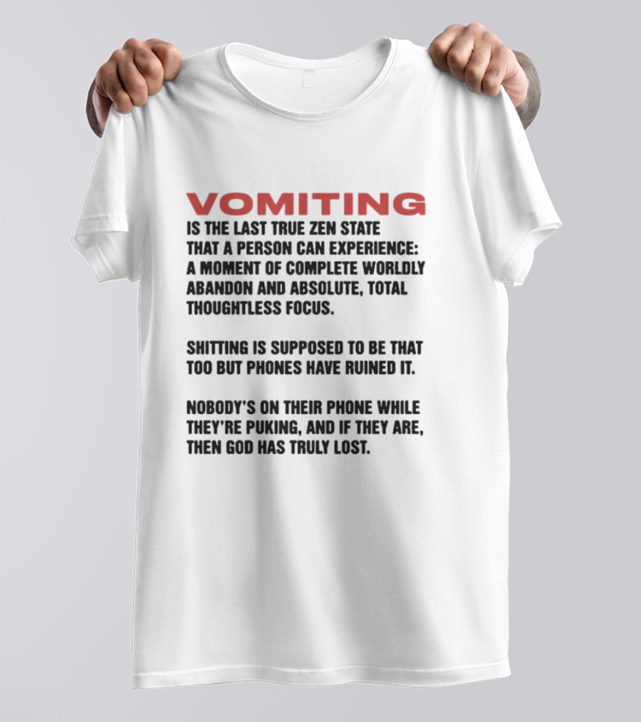 Vomiting Last True Zen State Complete Abandon Thoughtless Focus Phones Ruined T-Shirt
