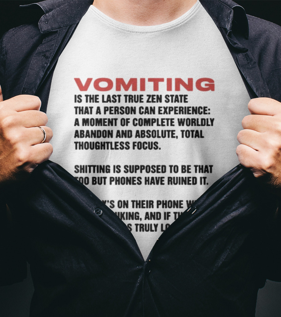 Vomiting Last True Zen State Complete Abandon Thoughtless Focus Phones Ruined T-Shirt