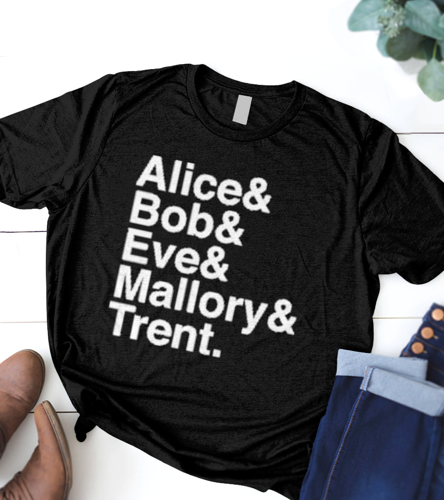 Alice Bob Eve Mallory Trent Cryptography Iconic Names T-Shirt