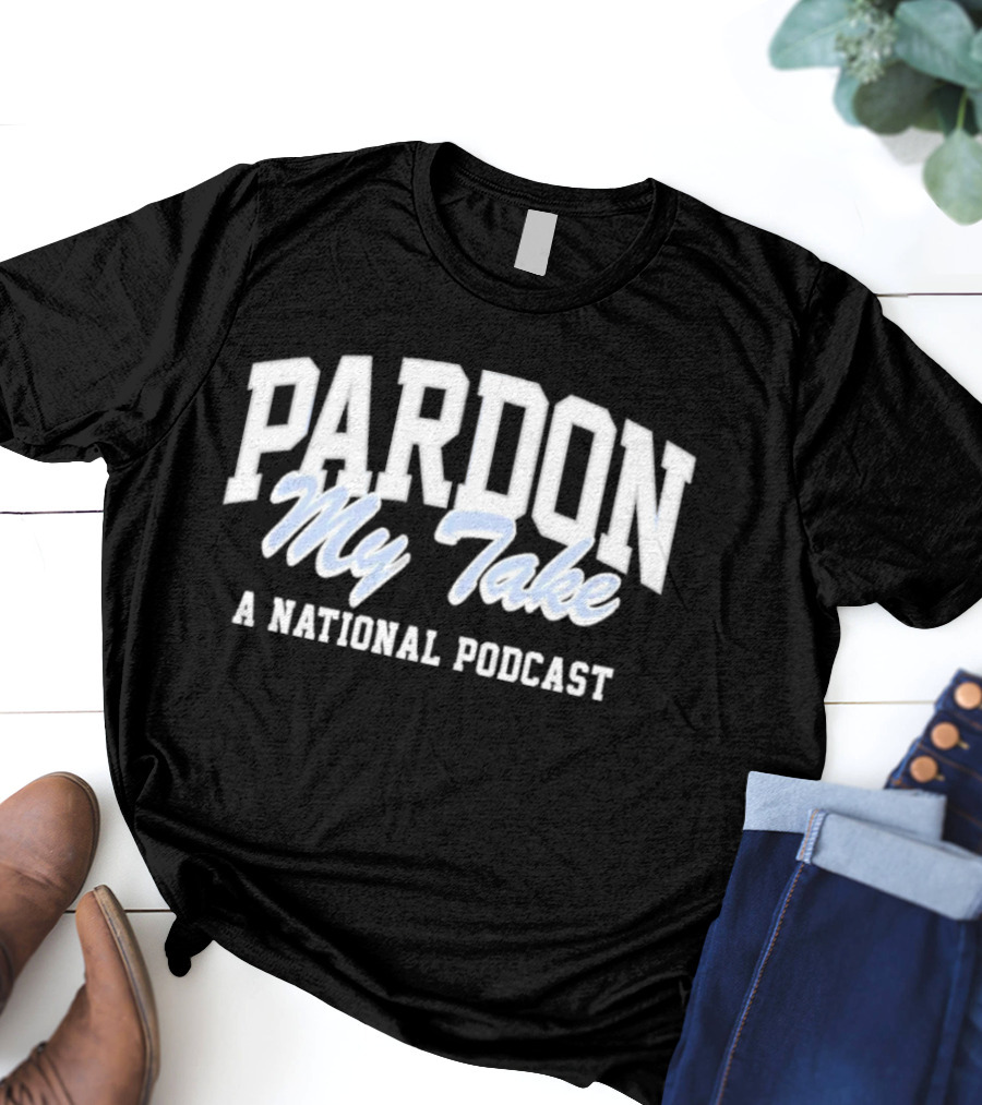 Pardon My Take A National Podcast T-Shirt