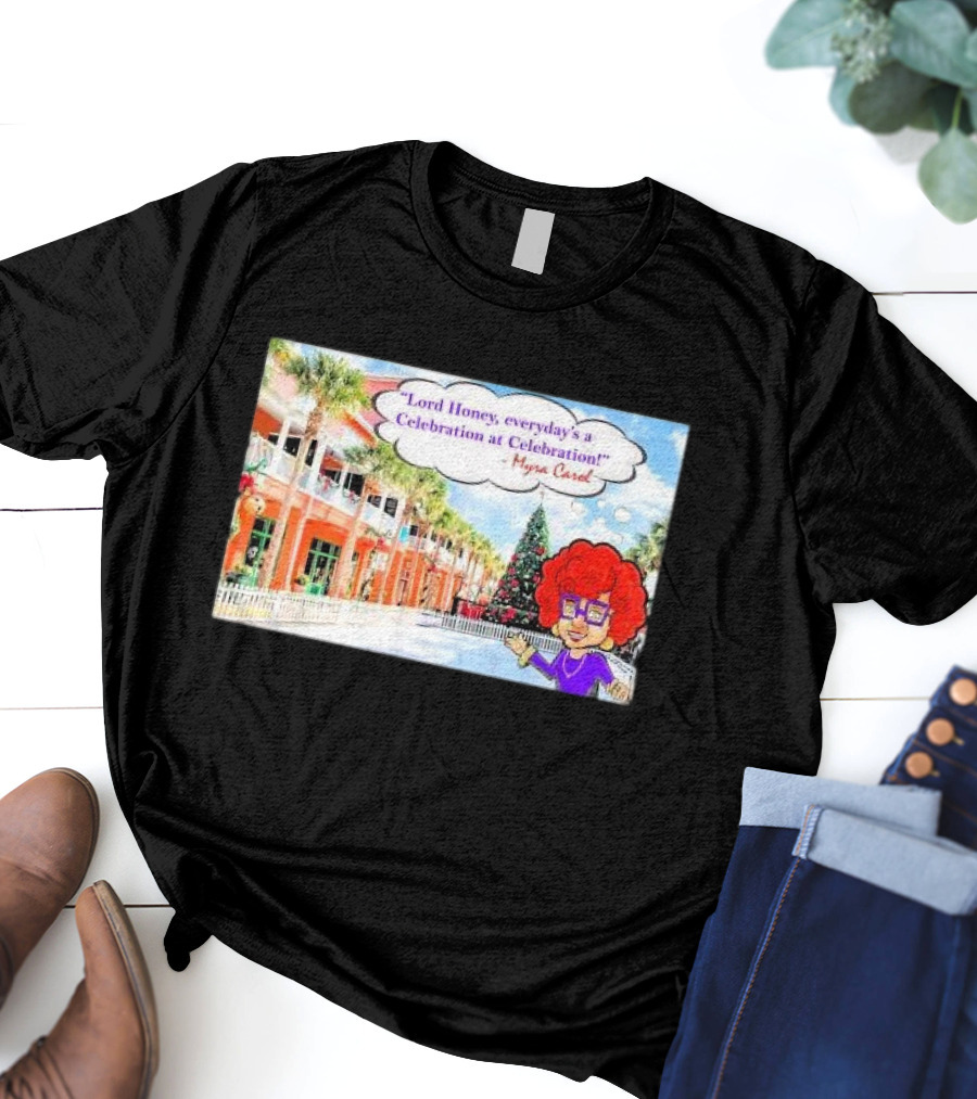 Lord Honey Everyday’s A Celebration At Celebration Myra Carol Christmas Scene T-Shirt